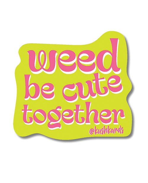 Weed Be Cute Sticker