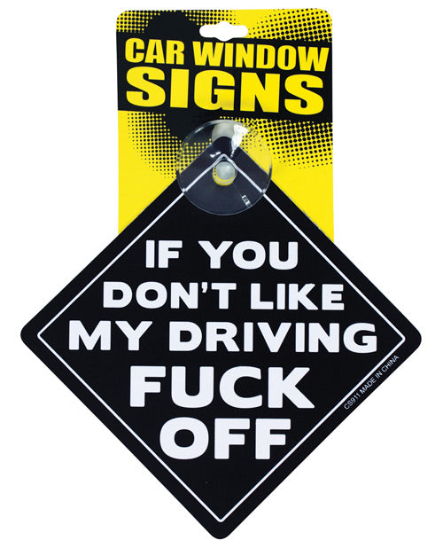 If You Don&apos;t Like My Driving Fuck Off Car Window Signs